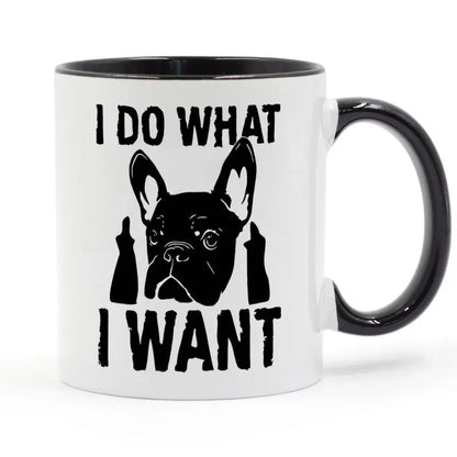 I DO WHAT I WANT French Bulldog Coffee Mug Creative Gifts 11oz GA1559